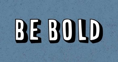 Be Bold!